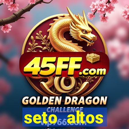 seto altos parametros significado
